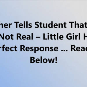 “Teacher Claims God Isn’t Real – Young Girl’s Response Is Spot-On.”